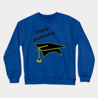 happy graduation Crewneck Sweatshirt
